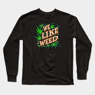 We Like Weed #1 Long Sleeve T-Shirt